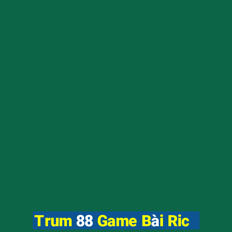 Trum 88 Game Bài Ric