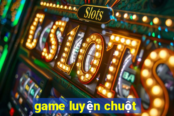 game luyện chuột