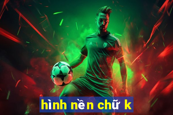 hình nền chữ k