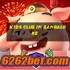 kids club in bangalore