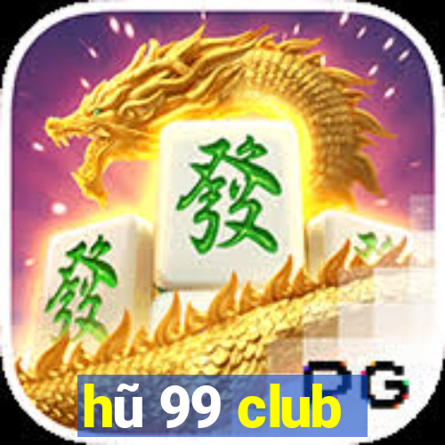 hũ 99 club