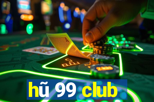 hũ 99 club