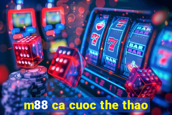 m88 ca cuoc the thao