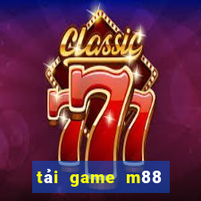 tải game m88 cổng game quốc tế