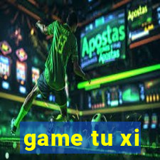 game tu xi