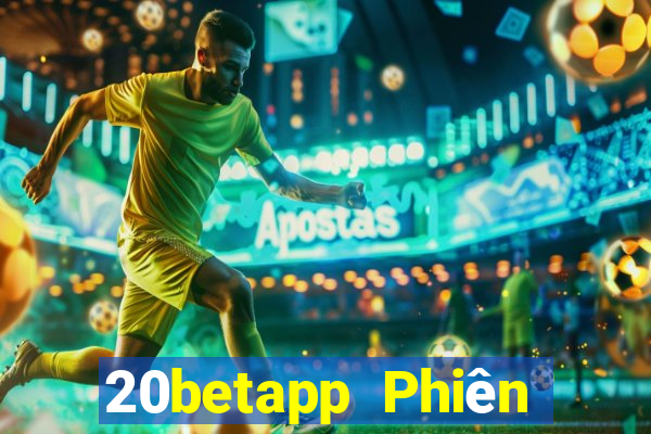 20betapp Phiên bản cũ của Fun88 20bet