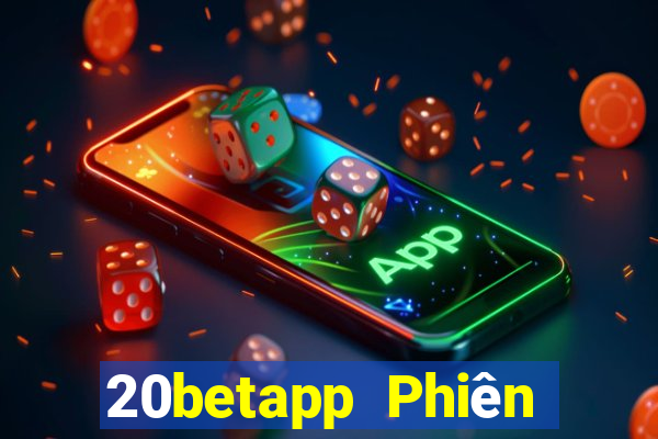 20betapp Phiên bản cũ của Fun88 20bet