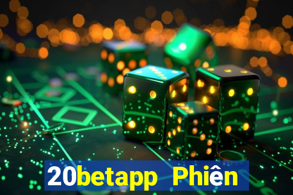 20betapp Phiên bản cũ của Fun88 20bet