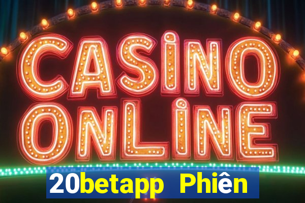 20betapp Phiên bản cũ của Fun88 20bet