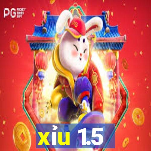 xỉu 1.5