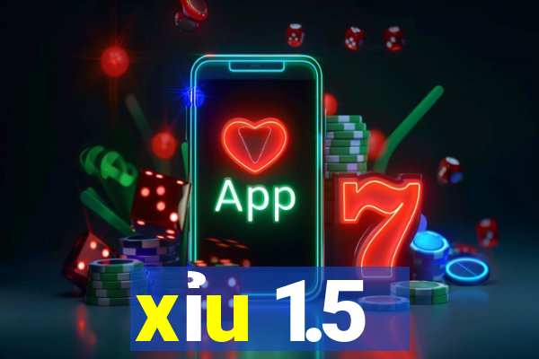 xỉu 1.5