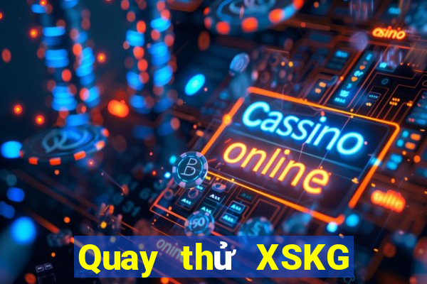 Quay thử XSKG thứ bảy