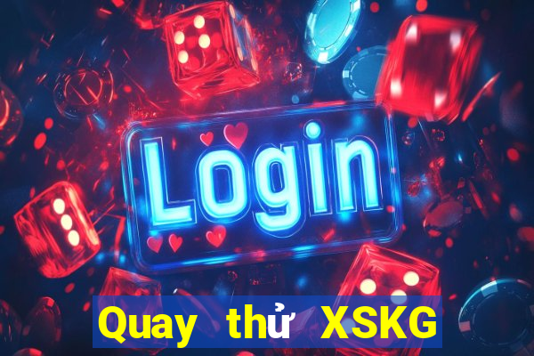 Quay thử XSKG thứ bảy