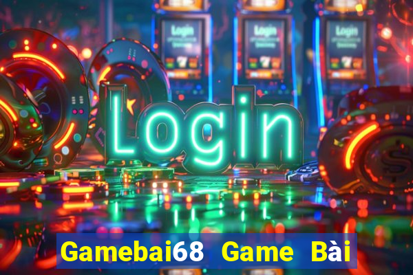 Gamebai68 Game Bài Hot Nhất Hiện Nay