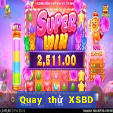 Quay thử XSBD ngày 6