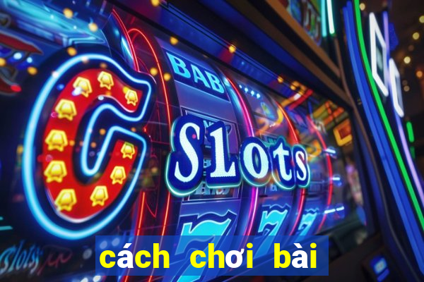 cách chơi bài poker texas