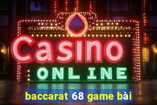 baccarat 68 game bài