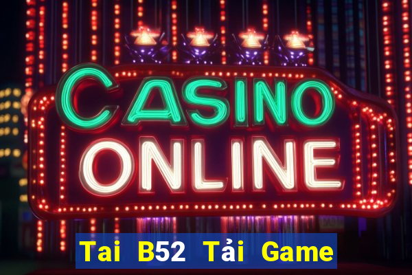 Tai B52 Tải Game Bài B52