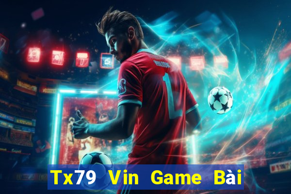 Tx79 Vin Game Bài Uy Tín