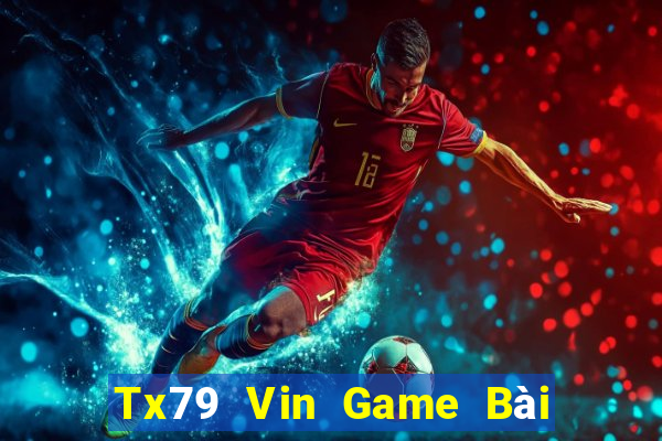 Tx79 Vin Game Bài Uy Tín