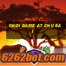 choi game at chu bai