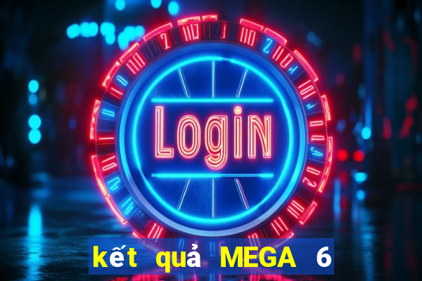 kết quả MEGA 6 45 ngày 21