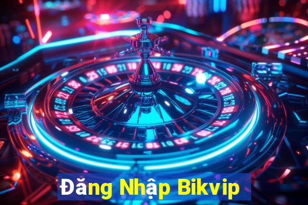 Đăng Nhập Bikvip