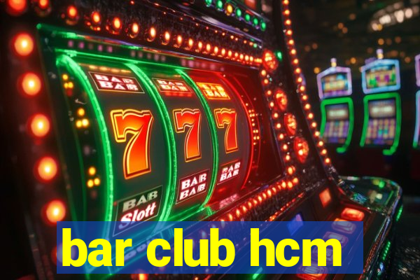 bar club hcm