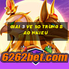 giai 3 ve so trung bao nhieu