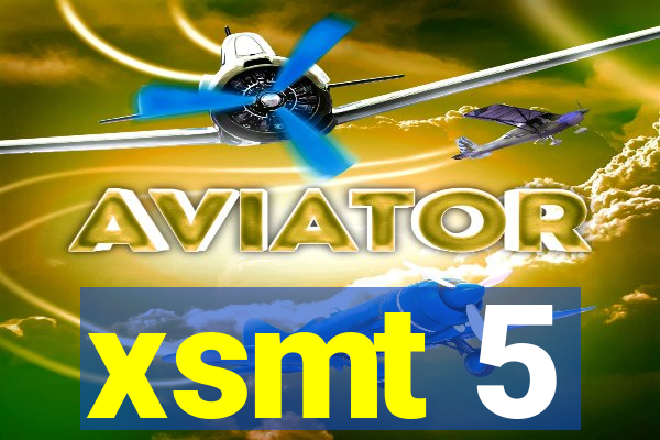 xsmt 5