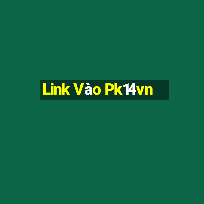 Link Vào Pk14vn