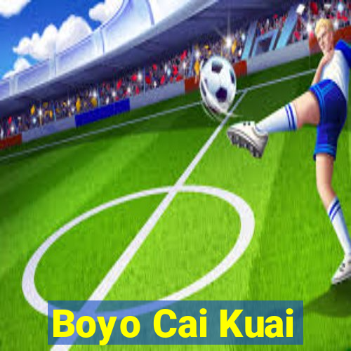 Boyo Cai Kuai