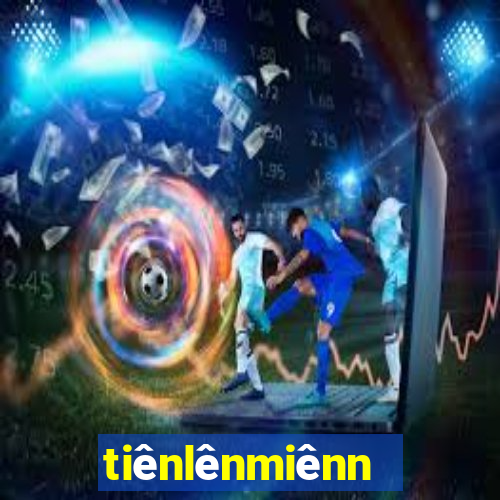 tiênlênmiênnam