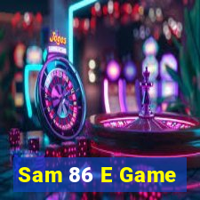 Sam 86 E Game