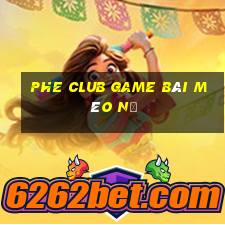 Phe Club Game Bài Mèo Nổ