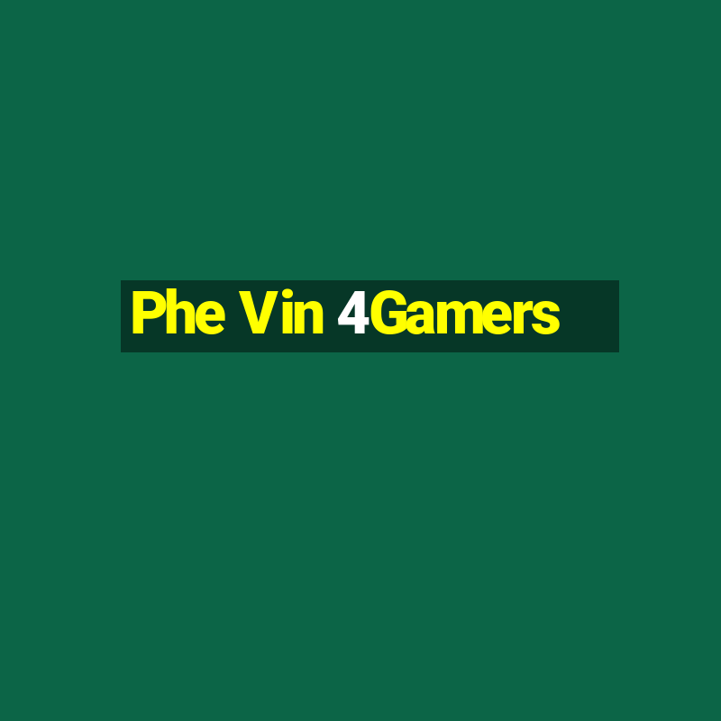 Phe Vin 4Gamers