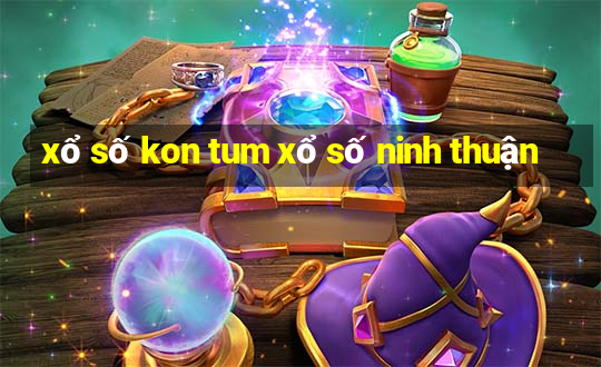 xổ số kon tum xổ số ninh thuận