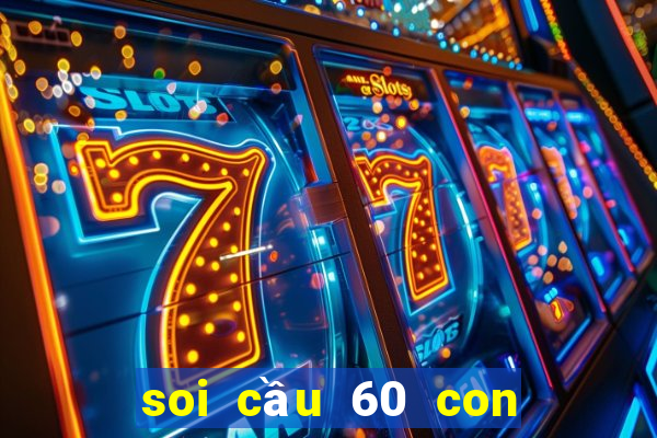 soi cầu 60 con bất bại