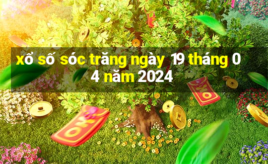 xổ số sóc trăng ngày 19 tháng 04 năm 2024