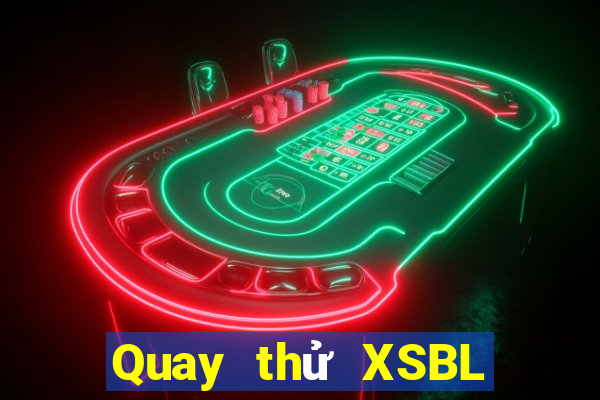 Quay thử XSBL ngày 27