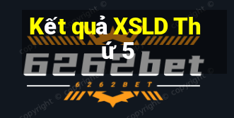 Kết quả XSLD Thứ 5