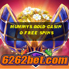 mummys gold casino free spins