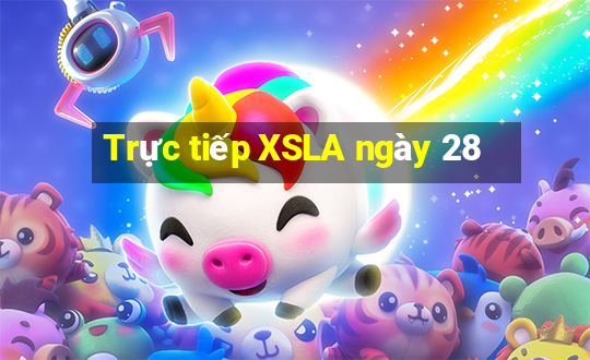 Trực tiếp XSLA ngày 28