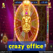 crazy office