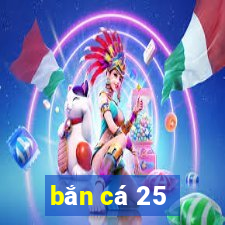 bắn cá 25