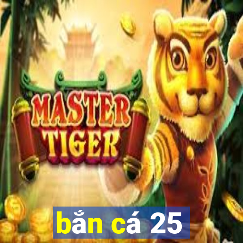 bắn cá 25