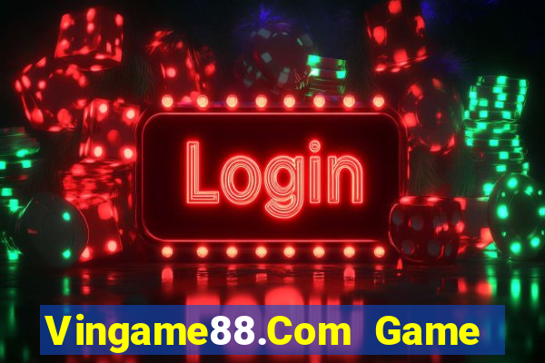 Vingame88.Com Game Bài Lừa Đảo