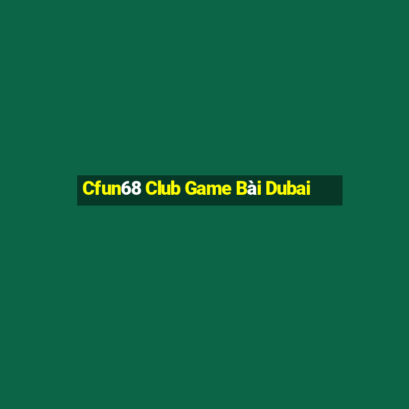 Cfun68 Club Game Bài Dubai