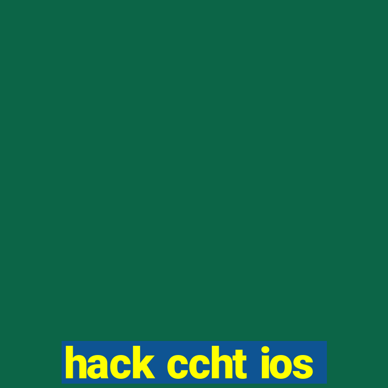 hack ccht ios