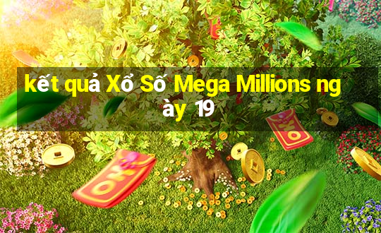 kết quả Xổ Số Mega Millions ngày 19